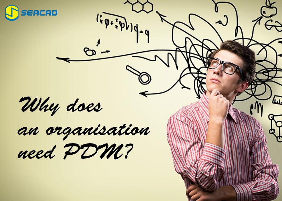 SEACADTech's tweet image. Why an organisation need #PDM?