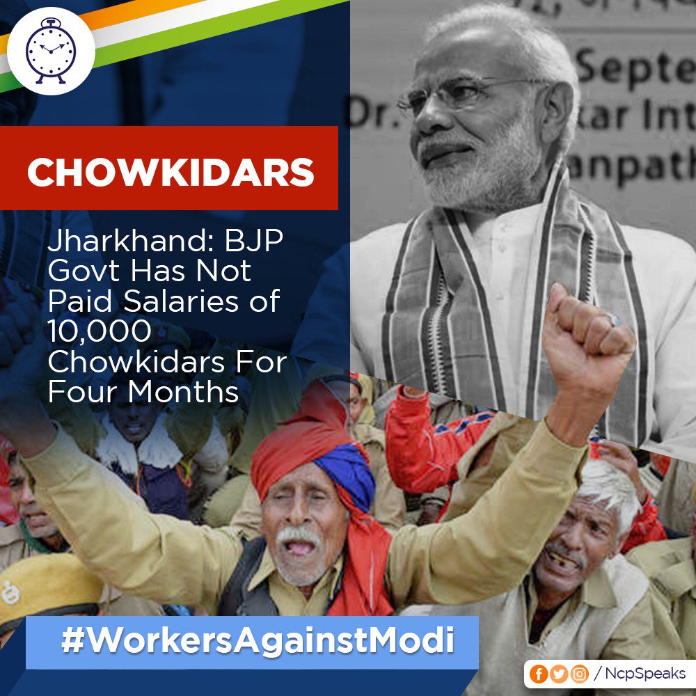 NCPspeaks's tweet photo. While the PM and other party members are seeking attention by referring to themselves as ‘Chowkidar’, 10,000 actual chowkidars in the BJP ruled #Jharkhand are protesting because they haven’t been paid their salaries in the last four months.
#WorkersAgainstModi #FailHuaModi https://t.co/lAUqetwlEc