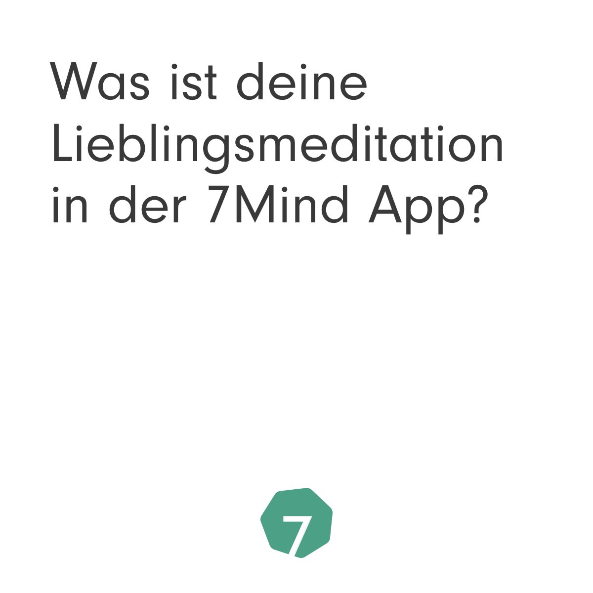 Heute möchten wir von dir wissen, welche #7Mind #Meditation du am liebsten machst? Gibt es eine, die du immer wieder abspielst, eine Übung, die dir immer wieder Kraft schenkt? Wir freuen uns über deine Antwort! 💛💚💙💜