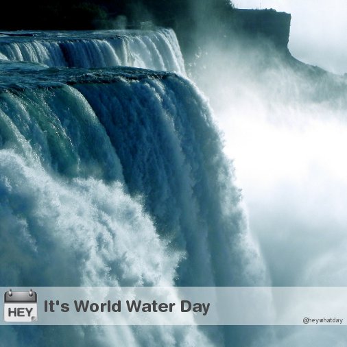 HeyWhatDay's tweet photo. It's World Water Day! 
#WorldWaterDay #WWD2019 #WaterDay https://t.co/heiJiC41dv