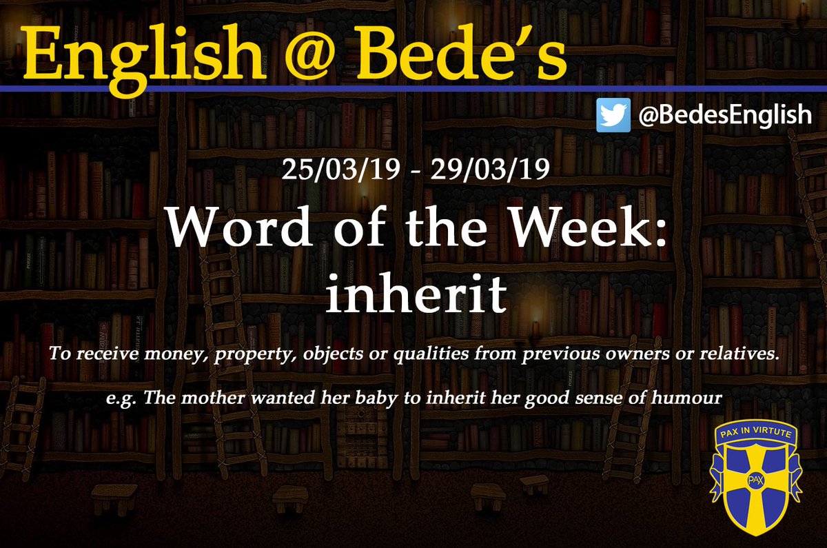 BedesEnglish's tweet photo. Word of the Week - 25/03/19 - Inherit https://t.co/G6X9tpmspZ