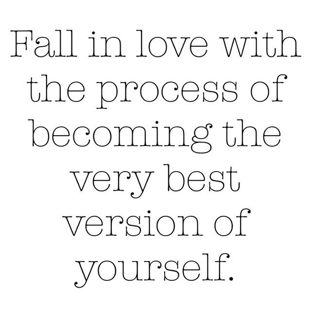 Roger L Basler De Roca Fall In Love First With The Idea Then With The Process Of Becoming The Very Best Version Of Yourself First Step Love What You