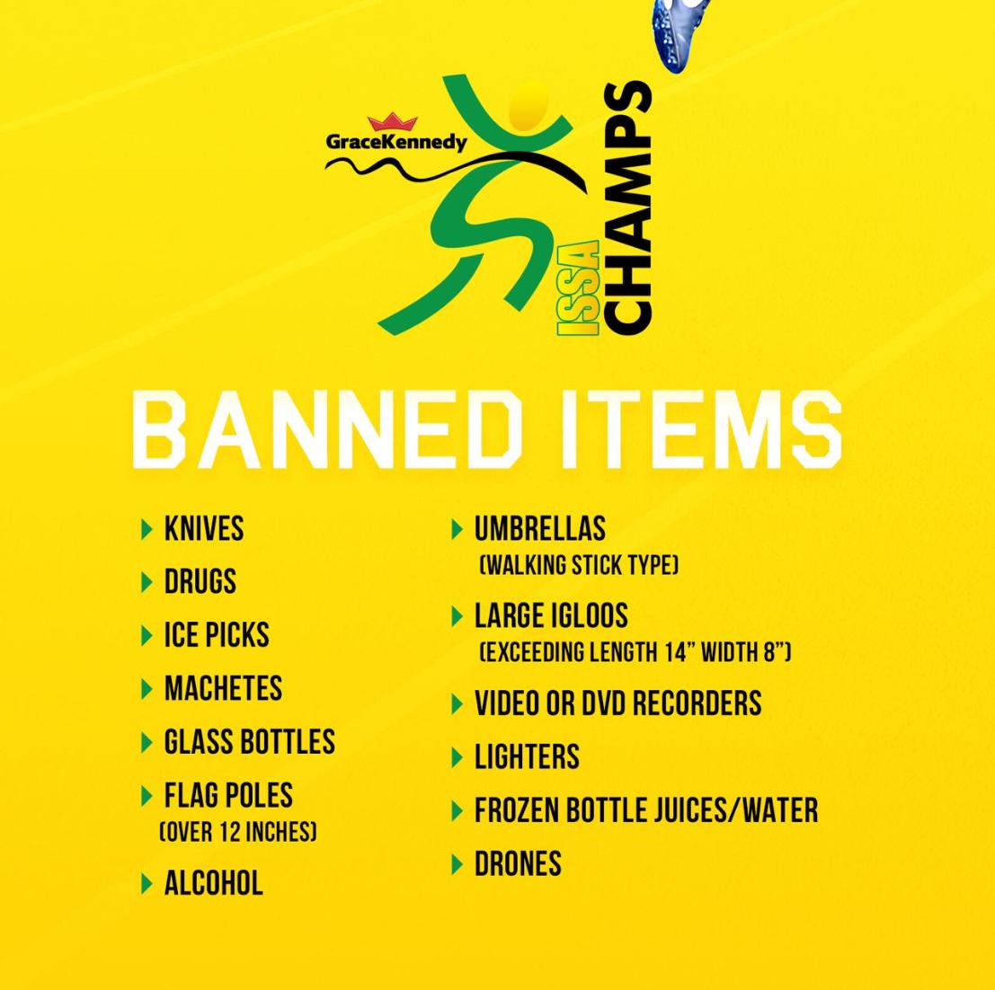 ISSASportsJA's tweet photo. Please note the list of banned items from this year’s Boy’s and Girl’s Champs. Patrons in possession of any of these items will not be allowed to enter the stadium.
.
Boy’s and Girl’s Champs - March 26-30 #TrackToChamps #GKChamps #ISSAChamps #ISSAChamps2019 https://t.co/YBqX4TnlgT