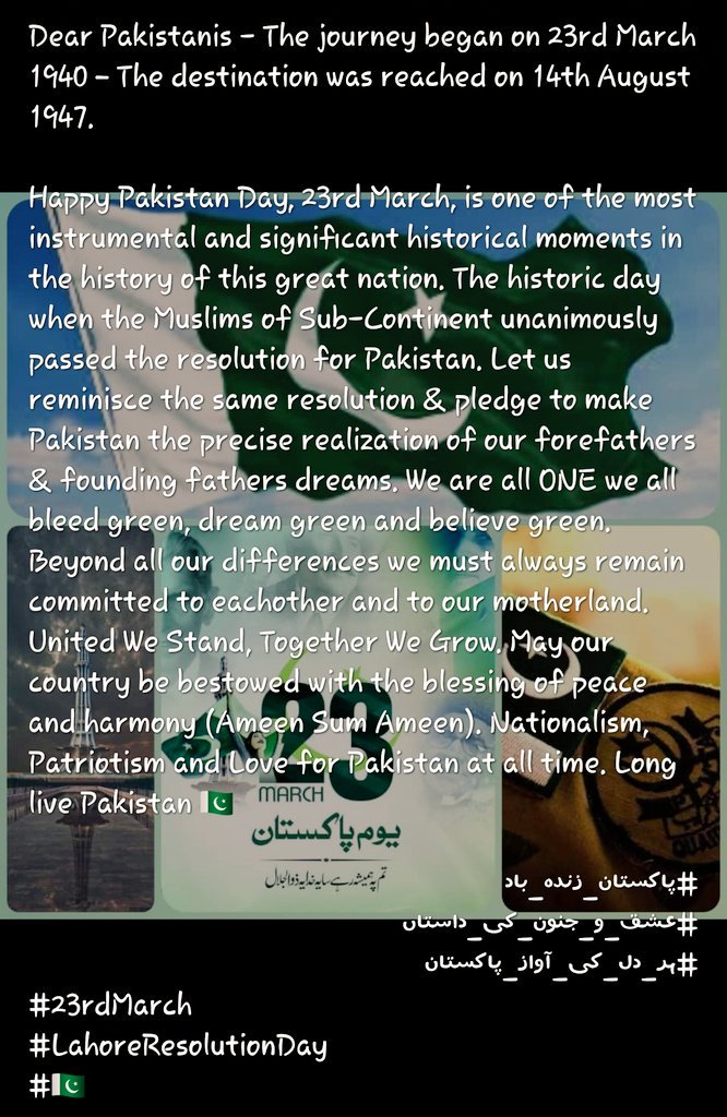 bint_waseem's tweet photo. Dear Pakistanis - The journey began on 23rd March 1940 – The destination was reached on 14th August 1947.
23rd March - Happy Pakistan Day!#پاکستان_زندہ_باد
#عشق_و_جنون_کی_داستاں
#ہر_دل_کی_آواز_پاکستان
#PakistanZindabad
#PakistanArmyZindabad
#23rdMarch 
#LahoreResolutionDay 
#🇵🇰 https://t.co/s1NkbEgbmB