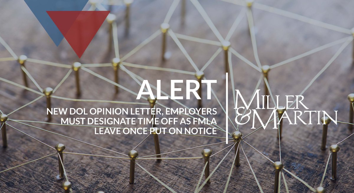 ALERT | Check out the latest legal alert by attorney Stacie Caraway titled "New DOL Opinion Letter Means Employers Must Designate Time Off as FMLA Leave Once Put on Notice" bit.ly/2CynlTA hashtag#FMLA