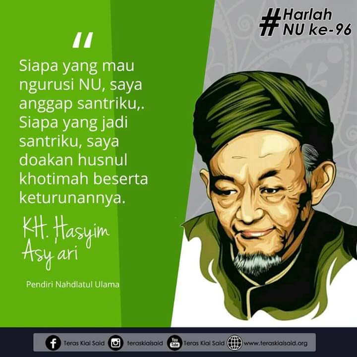 "Siapa yang mau ngurusi NU, saya anggap santriku. Siapa yang jadi santriku, saya doakan husnul khotimah beserta keturunannya."

-KH Hasyim Asy'ari-
Pendiri Nahdlatul Ulama
#teraskiaisaid #harlahnu96 #nahdlatululama