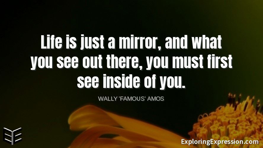 exexadmin's tweet photo. Life is just a mirror, and what you see out there, you must first see inside of you.
==Wally 'Famous' Amos
#motivationquotes #lifequotes #wisdom #wordsofwisdom #inspire #inspirational #quote #motivational #quotes #learningLifestyle #ExploringExpression https://t.co/XIspoj8Kow