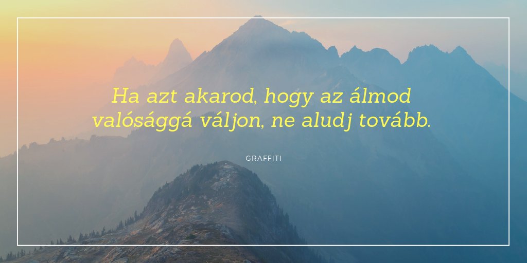 JozsaLaca's tweet photo. " Ha azt akarod, hogy az álmod valósággá váljon, ne aludj tovább." https://t.co/T9hCrJS8pf