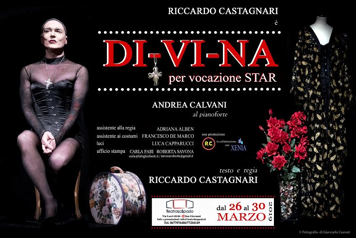 Prenota per tempo 0677076486 - info@teatrolospazio.it
Oppure in PREVENDITA
etes.it/EventiControll…

DAL 26 AL 30 MARZO 
ore 20.30
DI-VI-NA per vocazione star
Di Riccardo Castagnari
Con Riccardo Castagnari e il maestro Andrea Calvani al pianoforte
Regia Riccardo Castagnari