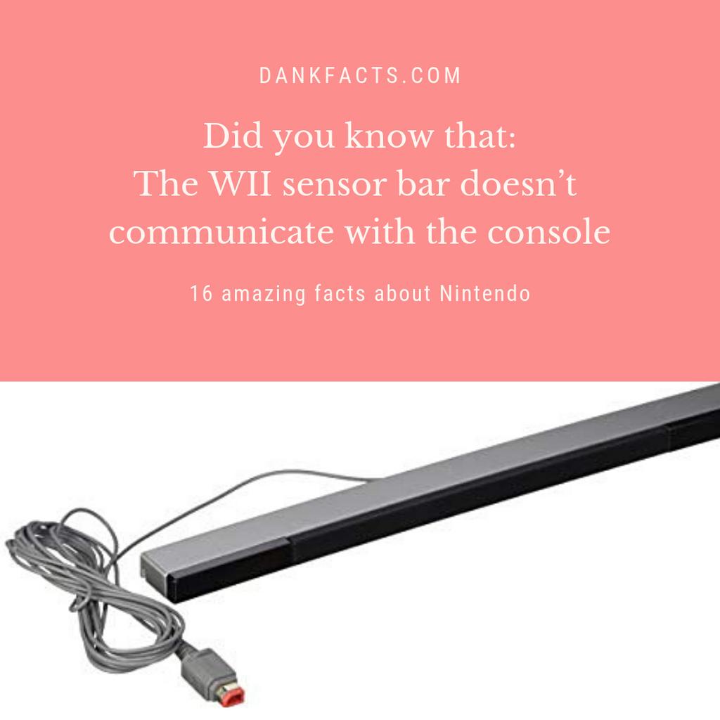 Did you know that The WII sensor bar doesn't communicate with the console. Read more about this here:
dankfacts.com/16-amazing-fac…