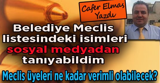 BELEDİYE MECLİS LİSTESİNDEKİ İSİMLERİ SOSYAL MEDYADAN TANIYABİLDİM
MECLİS ÜYELERİ NE KADAR VERİMLİ OLABİLECEK?
CAFER ELMAS YAZDI
yarin11.com/bilecik/beledi…