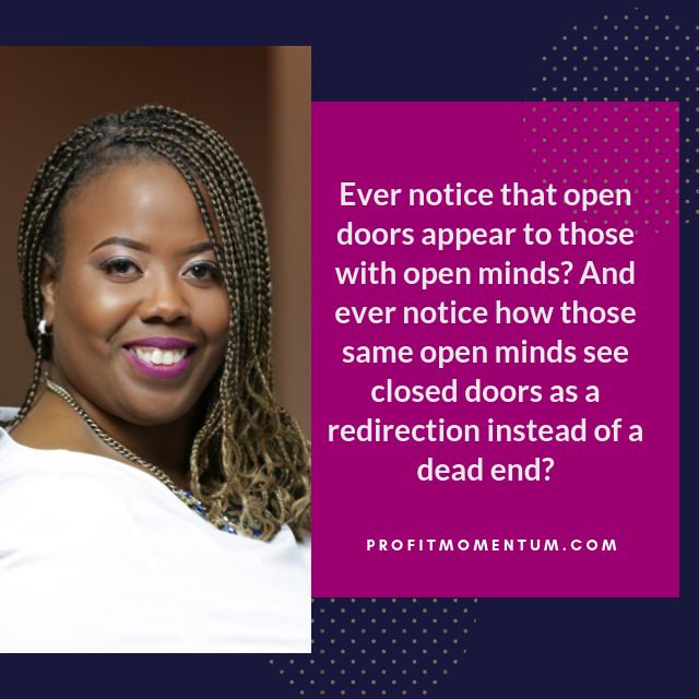 OldTaiGoodwin's tweet photo. Ever notice that open doors appear to those with open minds? And ever notice how those same open 
minds see closed doors as a redirection instead of a dead end?

#Trailblazers
#ProfitMomentum
#WomenEntrepreneurs https://t.co/vQ5VTL02Ye