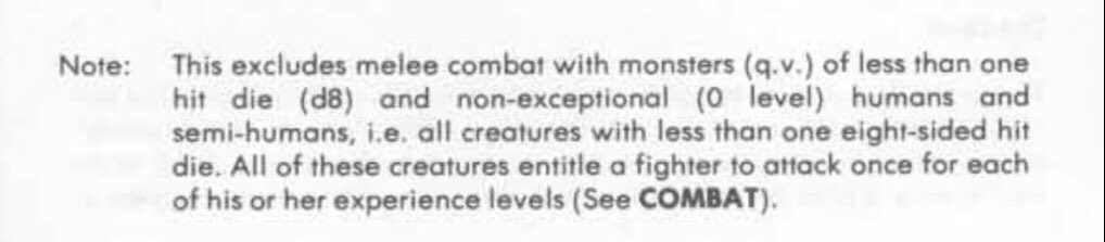 This rule is particularly brilliant. One attack per level of experience against 0-level foes includes attacks against soldiers, city guards, mercs, etc. Some DM’s give levels to most of these NPCs, but by default most are 0-levels. I think this is elegant, nested design.