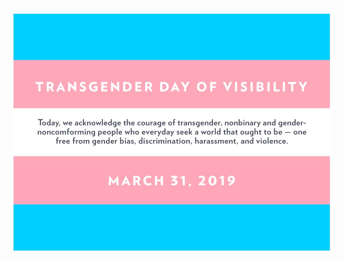 Today, we acknowledge the courage of transgender, nonbinary, and gender-noncomforming people who everyday seek a world that ought to be free from gender bias, discrimination, harassment and violence. #TDOV #TDOV2019