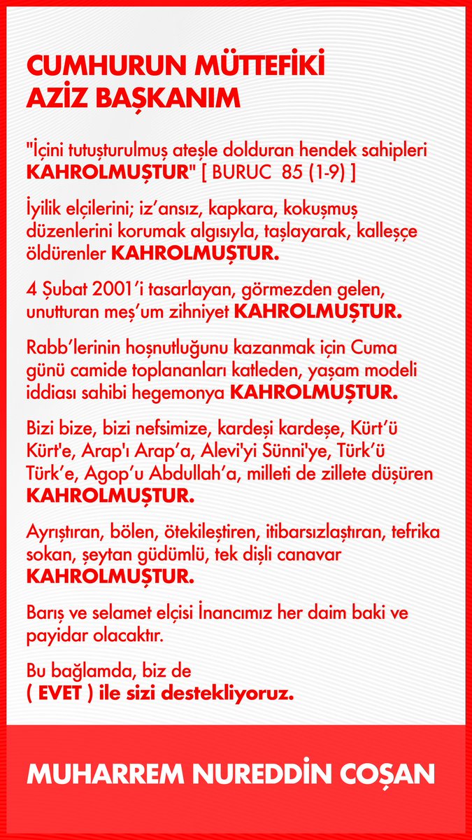 Barış ve selamet elçisi İnancımız her daim baki ve payidar olacaktır.

Bu bağlamda, biz de
(EVET) ile sizi destekliyoruz. 

#CumhurunMüttefikineEvet