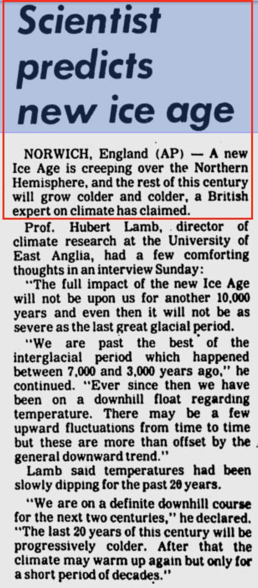 8.1972 - Scientists say a new ice age is coming! https://news.google.com/newspapers?id=MnMQAAAAIBAJ&sjid=R4sDAAAAIBAJ&pg=2214%2C1181370