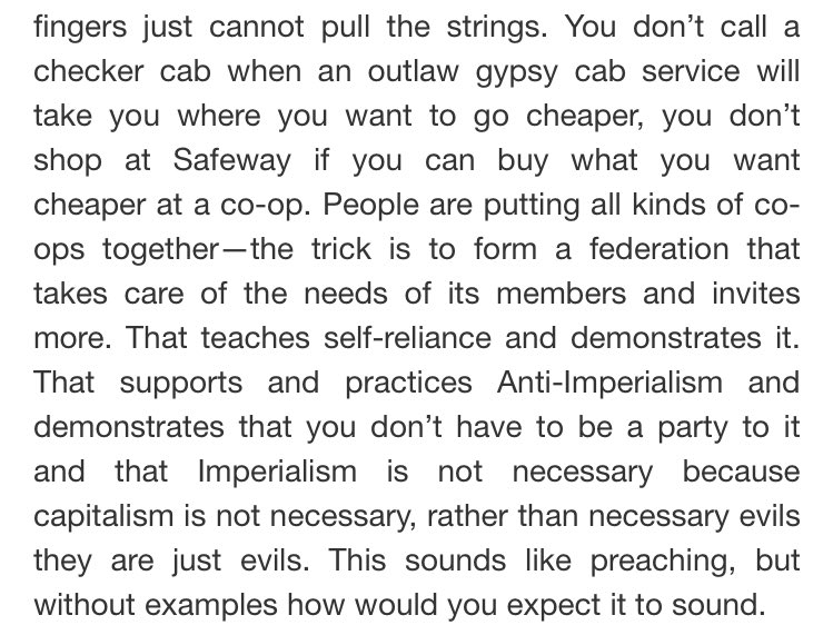 “People are putting all kinds of co-ops together — the trick is to form a federation that takes care of the needs of its members and invites more. That teaches self-reliance and demonstrates it.“