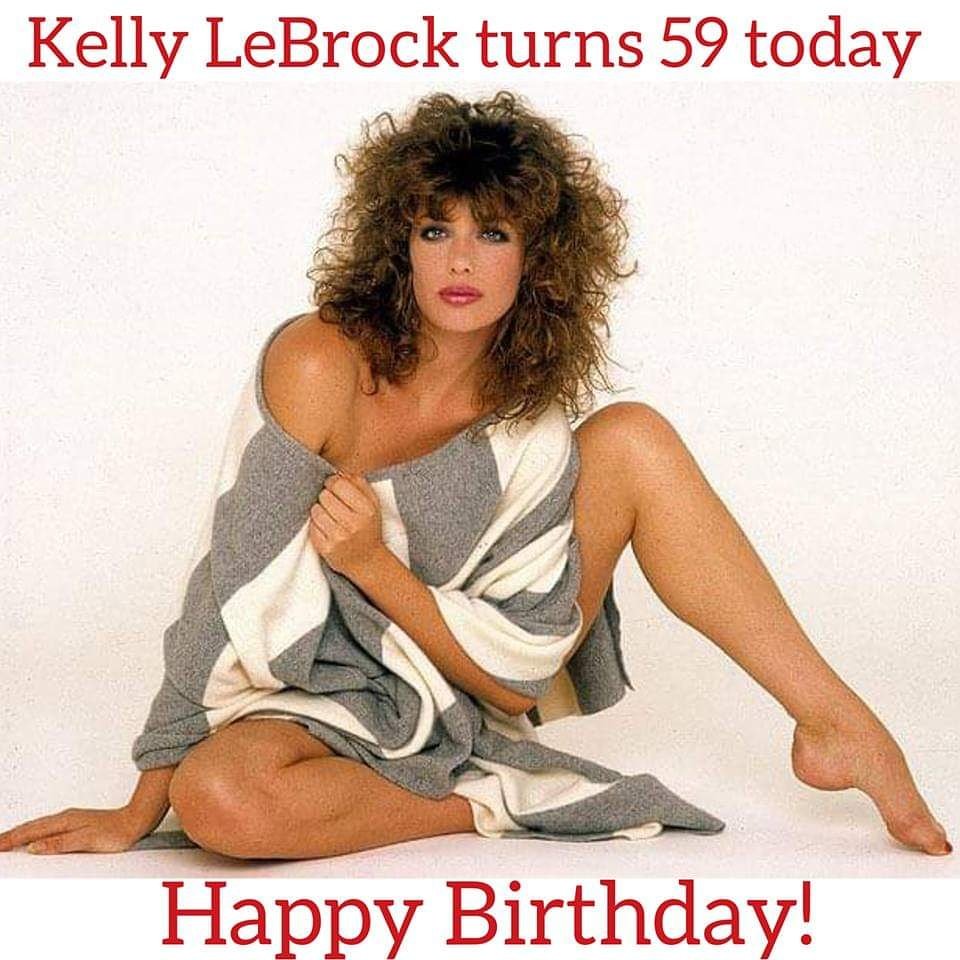 Happy Birthday Kelly LeBrock! 