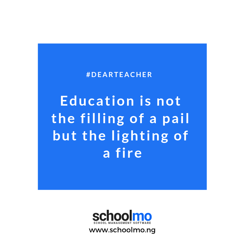 Schoolmo_HQ's tweet photo. #DearTeacher
Education is not the filling of a pail but the lighting of a fire. https://t.co/2GFkPbdsOd