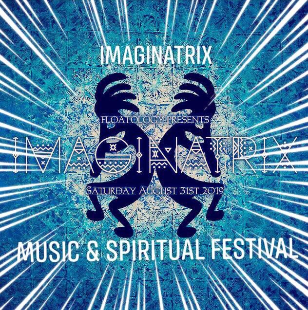 Float-ology present -IMAGINATRIX - Music &amp; Spiritual Festival, something for the mind, body and soul in Huddersfield - 31st August 2019