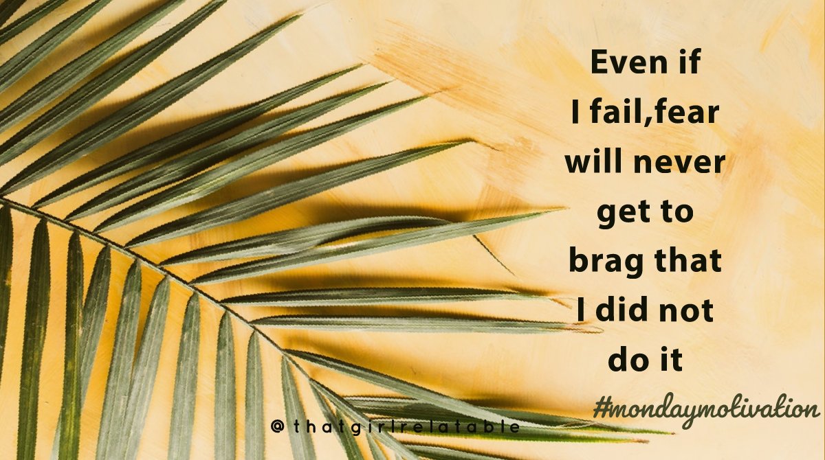 thtgrlrelatable's tweet photo. Even if I fail,fear will never get to brag that I did not do it.#mondaymotivation #bloggersunited #kenyanblogs https://t.co/mHAhOO6nR9