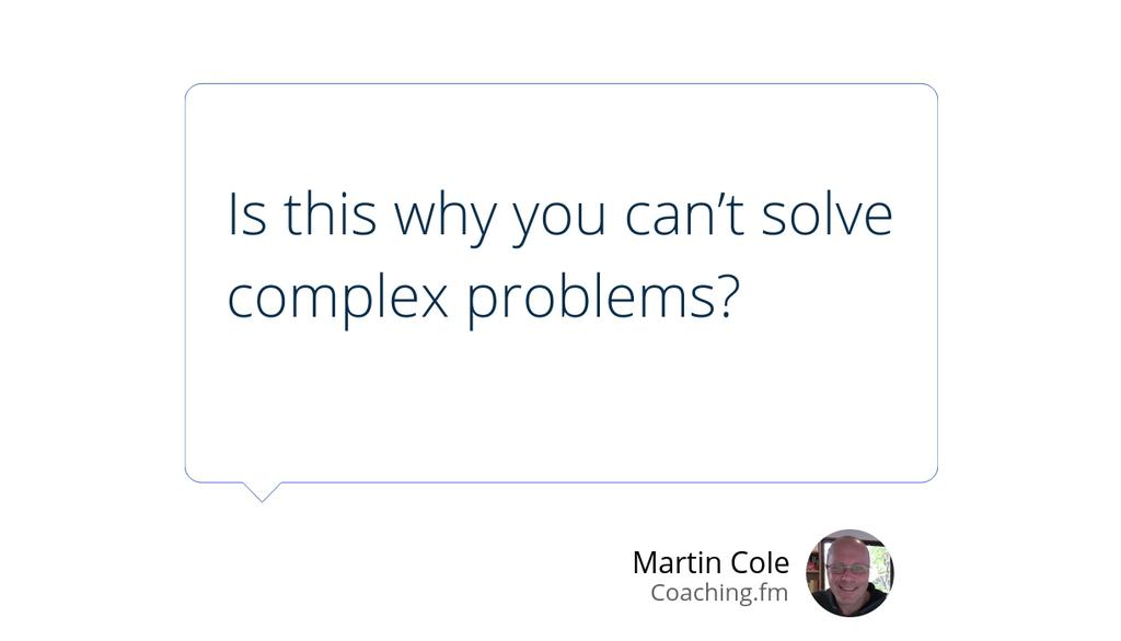 SDLMartinCole's tweet image. &quot;The trouble is, if a problem is complex, this way of thinking doesn’t help us at all.&quot; goo.gl/WDqPmA #complexproblems #coachingformanagers #Complexity #ComplexSystem