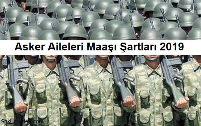 Asker Aileleri Maaşı Şartları 2019 sgkucretleri.com/asker-aileleri…
