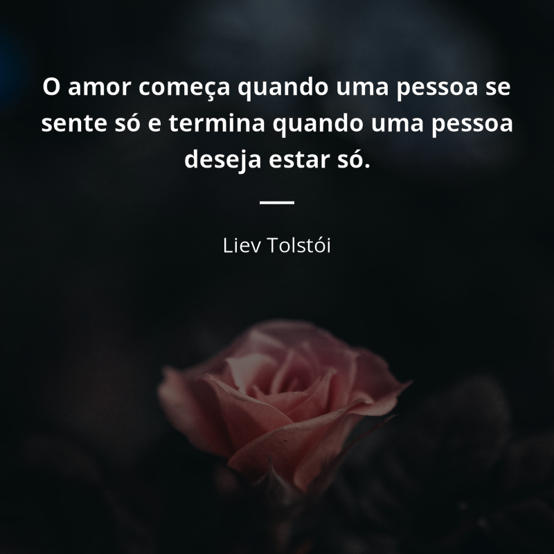 O amor começa quando uma pessoa se sente só e termin... citacoes.in/autores/liev-t… #citações #tolstói