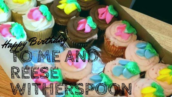 Happy Birthday To Me and Reese Witherspoon  