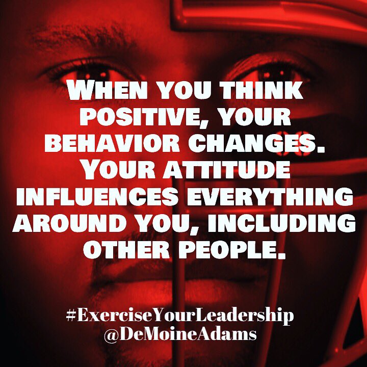 DeMoineAdams's tweet image. This Week’s Game Plan - When you think positive, your behavior changes. Your attitude influences everything around you, including other people. Positive attitude, positive life because what YOU see is what YOU get. #ExerciseYourLeadership