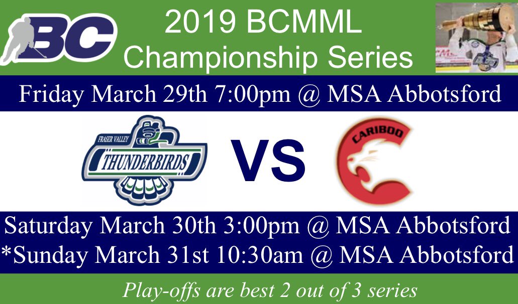 BCMML Championship Series Schedule. All games at MSA Abbotsford. Best of 3 Series. Warbirds look to defend the South vs Cariboo Cougars &amp; repeat as MML Champs for 2nd straight year. Cougars are looking for revenge from last year. This weekend sets up to be a must see event!