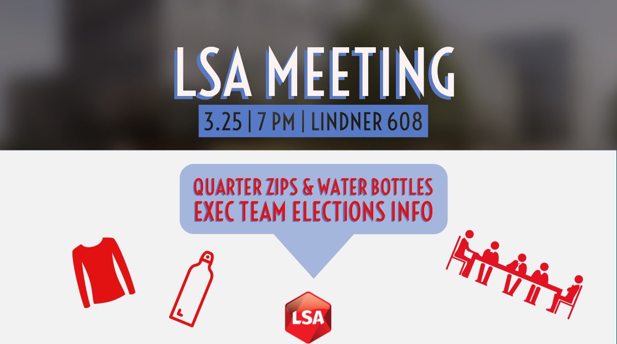 LSA meeting tonight in Lindner 608! We will be talking about the upcoming exec board elections and giving out the quarter zips &amp; water bottled to those who volunteered/have gone to enough meetings!