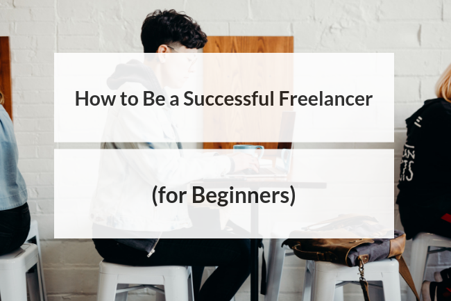How to Be a Successful Freelancer (for Beginners): buff.ly/2X9S02c