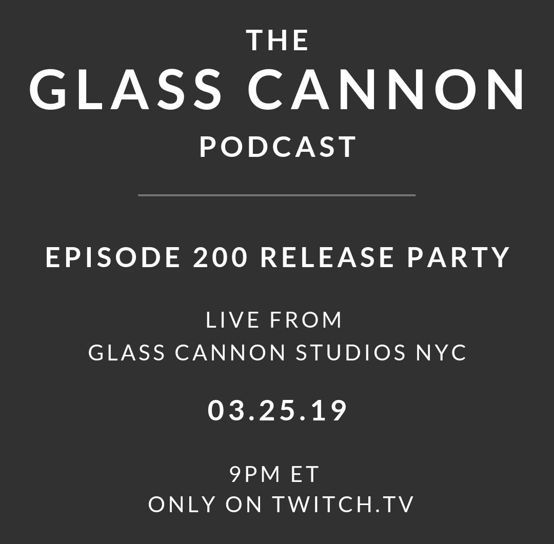 glasscannonpod's tweet photo. The #Marchto200 ends TONIGHT! Be sure to join us LIVE on twitch at 9PM ET right up until the midnight release of Episode 200 of #TheGCP. We. Can't. WAIT to share this with you all tonight! https://t.co/5qehaia2nV