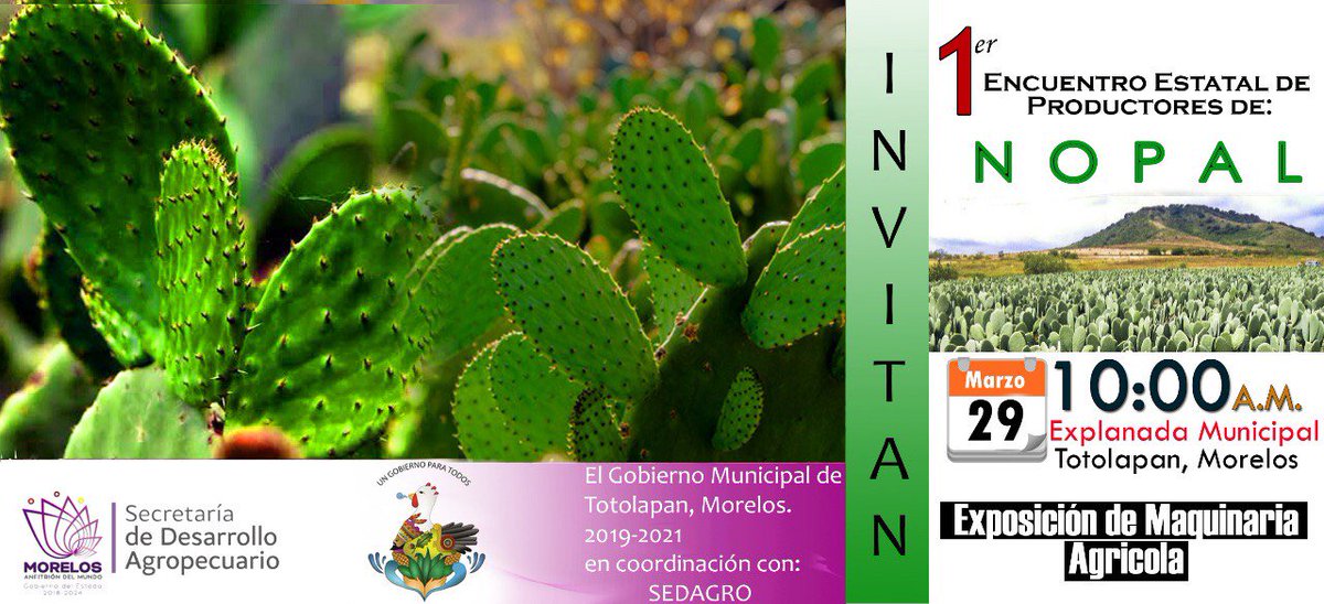 Encuentro Estatal de Productores de Nopal.
Totolapan, Morelos 
Viernes 29 de Marzo 
10:00 HRS
Explanada Municipal.