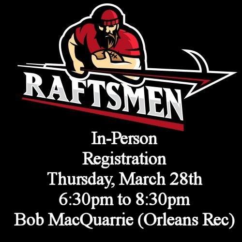 The Orleans Raftsmen Midget Football team will be holding an in-person registration for players born in (2002 &amp; 2003) this Thursday, March 28th, (6:30pm to 8:30pm) at BOB MACQUARRIE RECREATION COMPLEX – 1490 Youville Dr, Orléans.