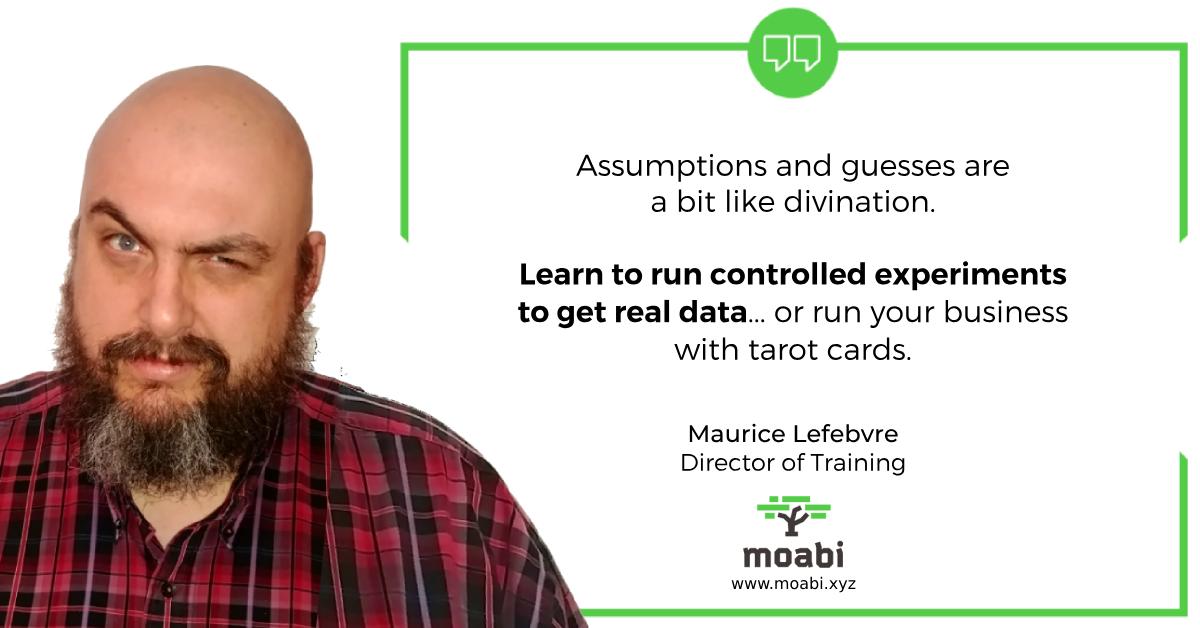 MoabiXYZ's tweet photo. Assumptions and guesses are a bit like divination. Learn to run controlled experiments to get real data... or run your business with tarot cards.

Moabi can help your teams adopt this mentality. https://t.co/1vCSnRI7XC
#guesstimates #estimates #inspectandadapt #modernagile https://t.co/DHWB3d5YHG