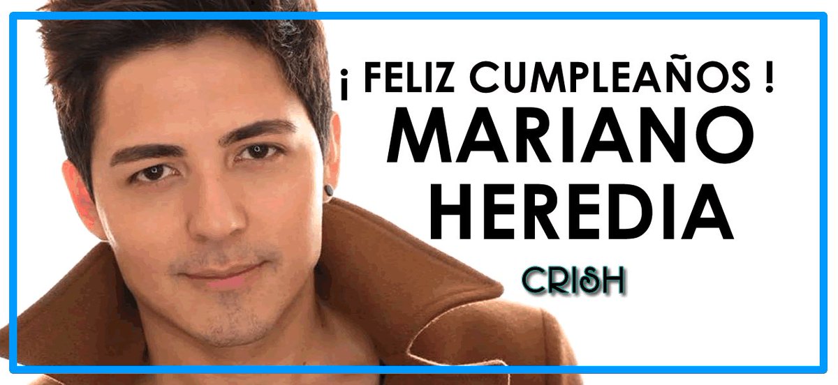 CrishMx's tweet photo. ¡ Feliz Cumpleaños 🎁🎊🎉🎂 a nuestro Influencer exclusivo @MarianoHeredia_ ! https://t.co/BHKjHF3TQ5