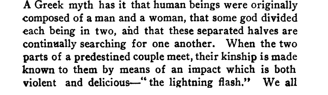Yet love not only conquers; he, she, or it oppresses, teases, and torments. Unfavorably compared by some flattering suitors to certain of his lovelier mortal incarnations, Eros is sometimes also said to suffer from the passion he provokes.-- Puerilities