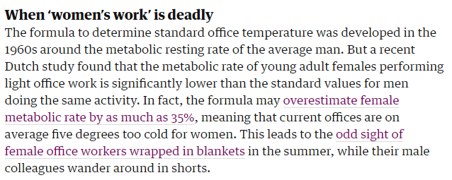 Même un truc aussi trivial que la température dans les espaces de travail : calculée d'après une formule des années 60 négligeant la différence de métabolisme entre h et f et résultant en des bureaux trop froids pour les femmes :