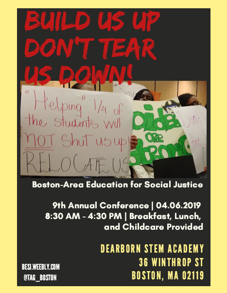 tag_boston's tweet photo. Have you registered yet for this FREE conference!? #BESJ2019 : Build Us Up, Don't Tear Us Down!? Speakers from @CityLife_Clvu, @AARWboston, @DotNot4Sale, and #BuildBPSRight activists. Don't miss it! @BTU66 @AFTMass @BSACbuzz @AvashiaNeema #maedu #bosedu https://t.co/CvVtajN9qd