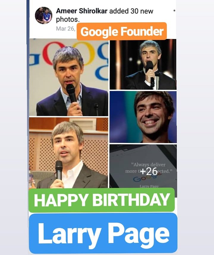 HAPPY BIRTHDAY LARRY PAGE 
FOUNDER OF GOOGLE    