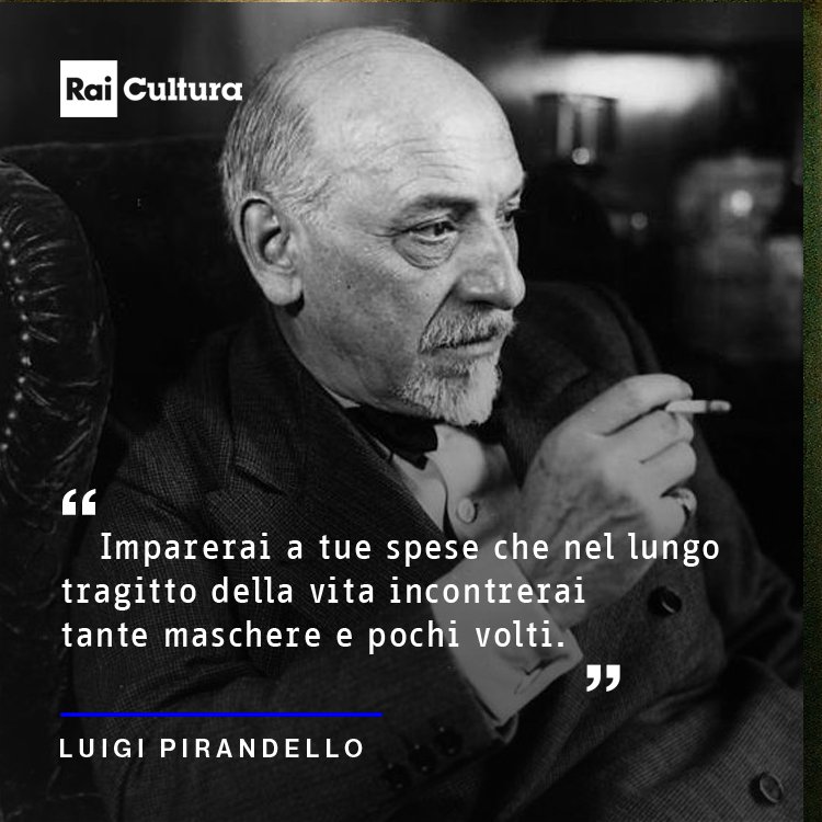 Raicultura Imparerai A Tue Spese Che Nel Lungo Tragitto Della Vita Incontrerai Tante Maschere E Pochi Volti Luigi Pirandello Condividilacultura T Co S9hpe8tzrk