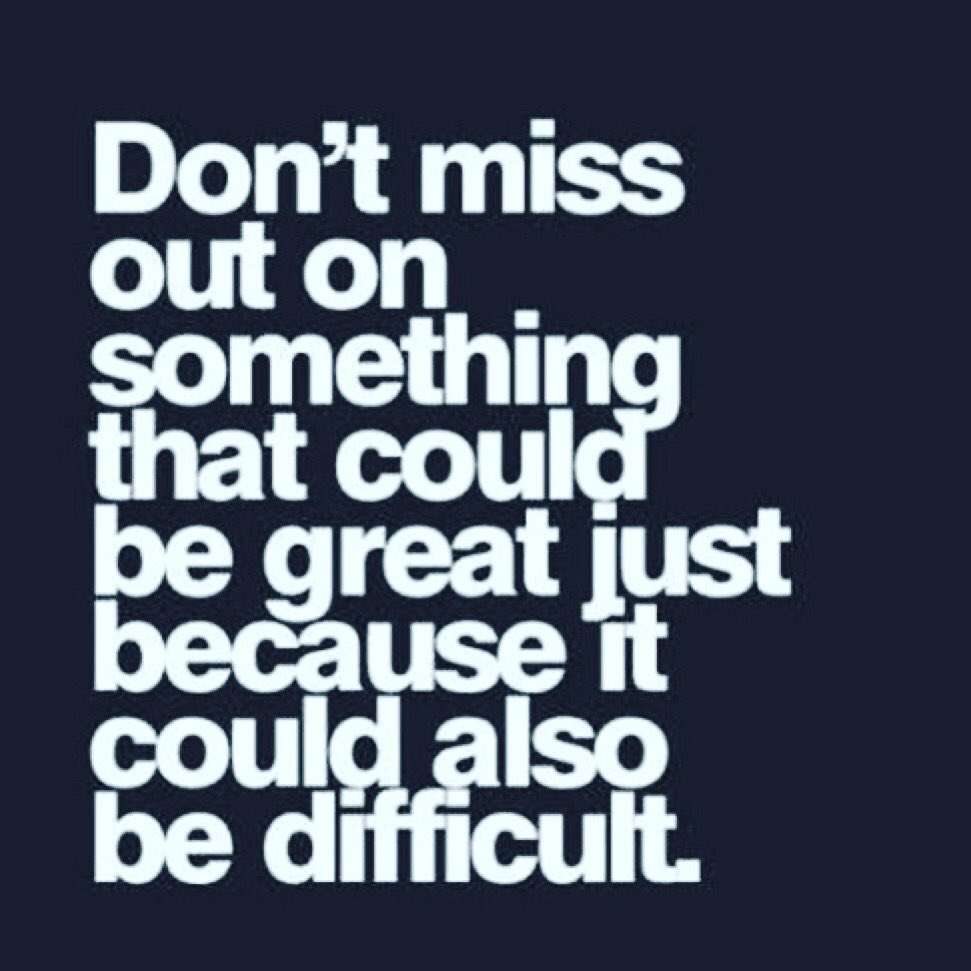 Don’t miss out on something that could be great just because it could also be difficult. #TuesdayThought