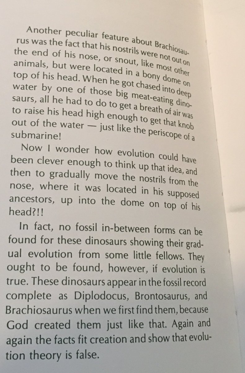 66. Regarding Brachiosaurs, twentieth-century creationist antihero Duane T. Gish wishes to inform you that evolution could not possibly make nostrils migrate from the snout to the top of the head. Why? Because Gish says so, that's why. Also because God.  #ChristianAltFacts