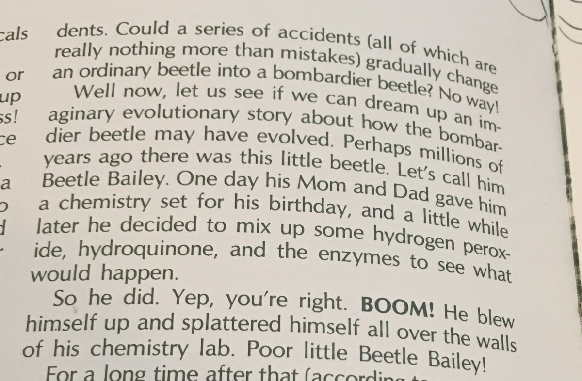 74. To illustrate this, Gish tells a funny little story about "Beetle Bailey"--did he or the publisher pay for the permission to use the name I wonder?--trying to develop the bombardier beetle's defense mechanism in a way he sees as analogous to evolution.