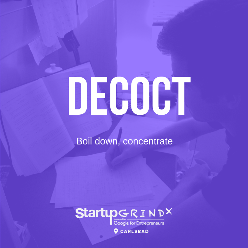 StartupGrindCLD's tweet photo. #Grinders today's word of the day is...DECOCT. Decoct, boiling down, concentrate.  #Decoct #SGxCarlsbad https://t.co/uSMzMqE9IQ