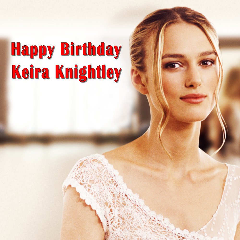 Happy Birthday, Keira Knightly!

 
