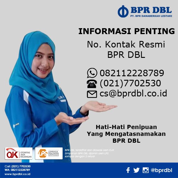 Mohon dicatat nomor Kontak Resmi BPR DBL
Hati-hati terhadap penipuan yang mengatasnamakan BPR DBL.
Info lebih lengkap mengenai BPR DBL bisa dilihat di bprdbl.co.id