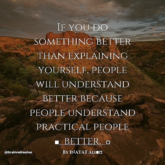 brainrefresher's tweet image. If you do something better than explaining yourself, people will understand better because people understand practical people better.
#brainrefresherbyik #quotesbyik #quotesaboutlife #quotes #quoteoftheday #quotesdaily #quoteslover #thoughts #thoughtoftheday #positivethoughts